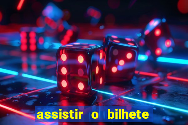 assistir o bilhete de loteria premiado dublado